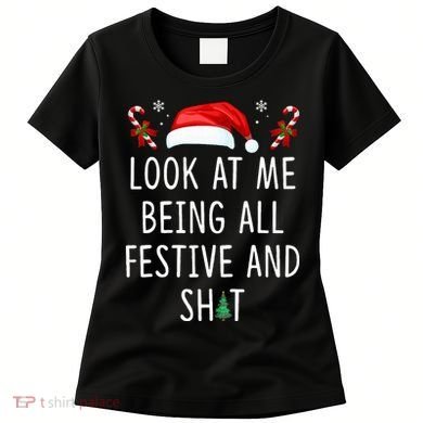 Look At Me Being All Festive And Shit Christmas Tree  Women's T-Shirt