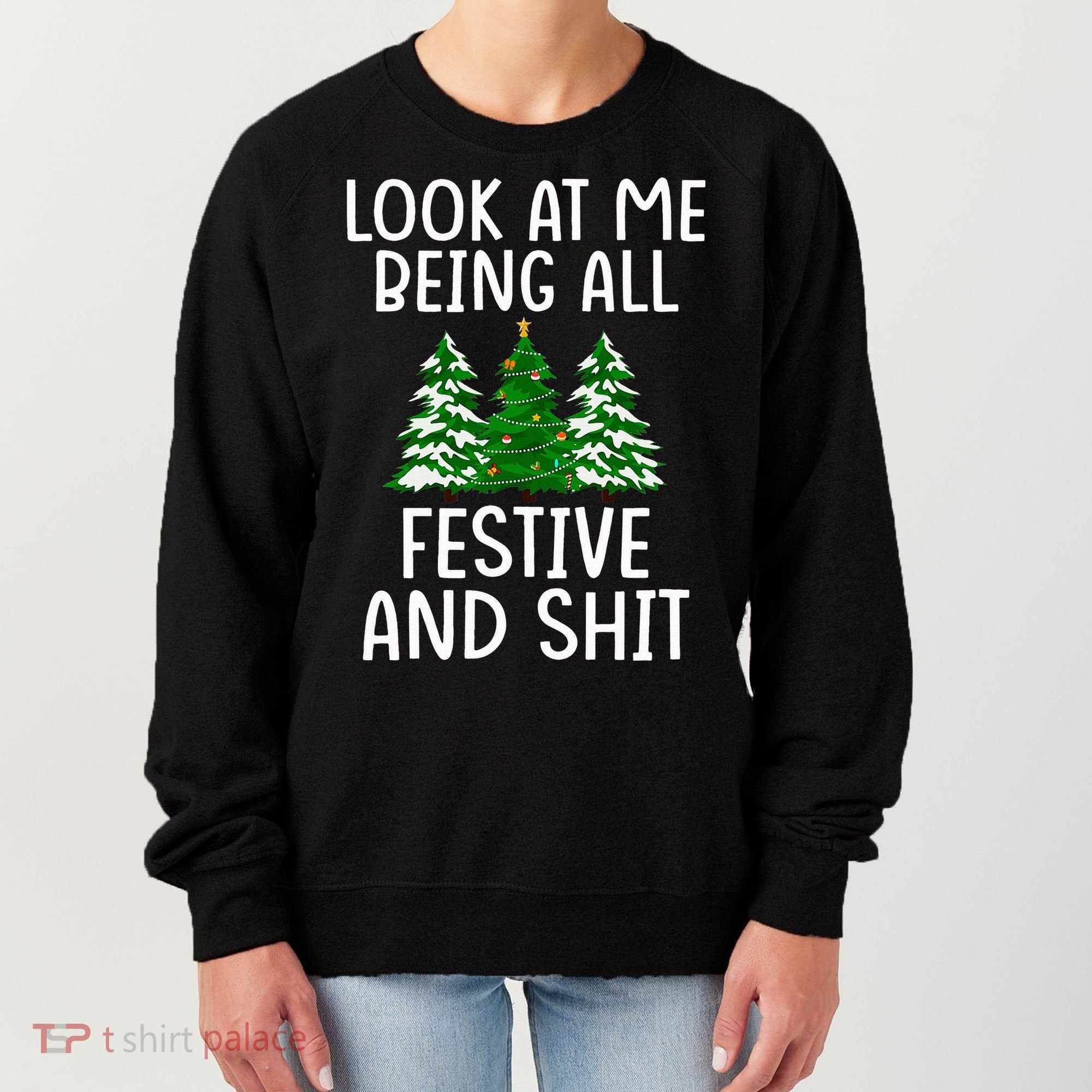 Look At Me Being All Festive And Shit Humorous Xmas Women's Sweatshirt