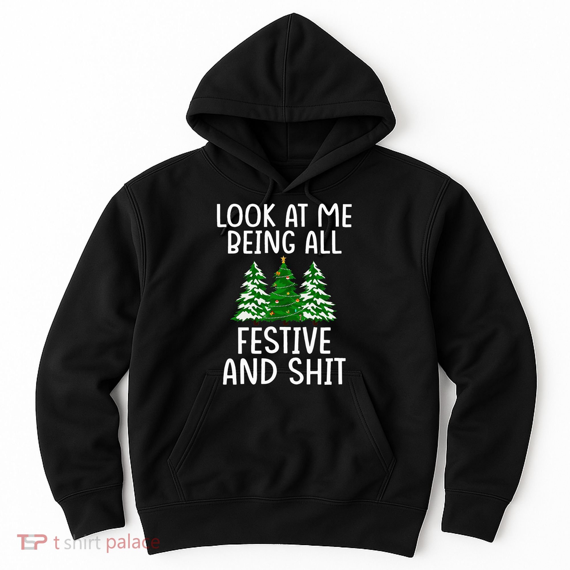 Look At Me Being All Festive And Shit Humorous Xmas Hoodie