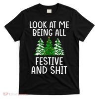 Look At Me Being All Festive And Shit Humorous Xmas T-Shirt thumb 0