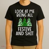 Look At Me Being All Festive And Shit Humorous Xmas T-Shirt thumb 3