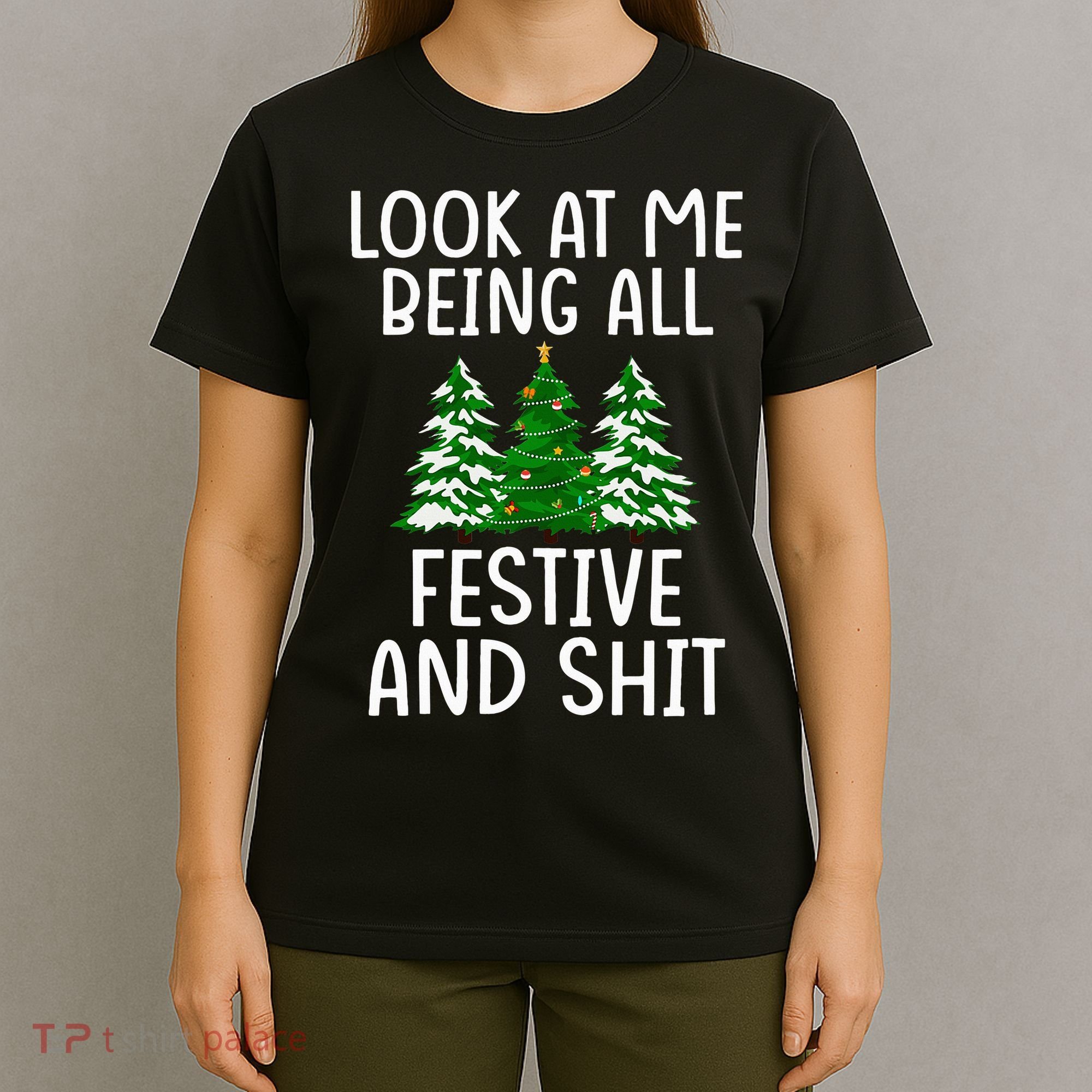 Look At Me Being All Festive And Shit Humorous Xmas T-Shirt