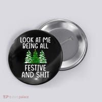 Look At Me Being All Festive And Shit Humorous Xmas Button thumb 0