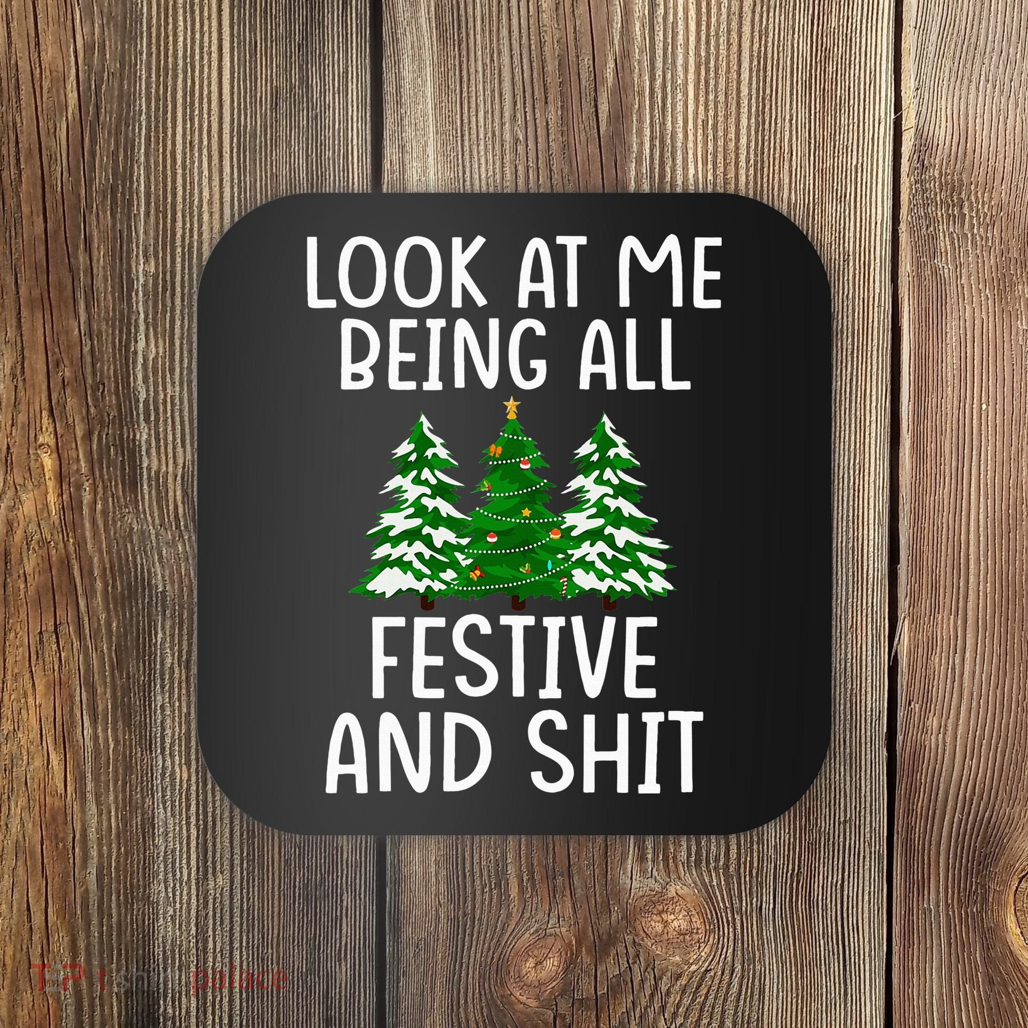 Look At Me Being All Festive And Shit Humorous Xmas Coaster