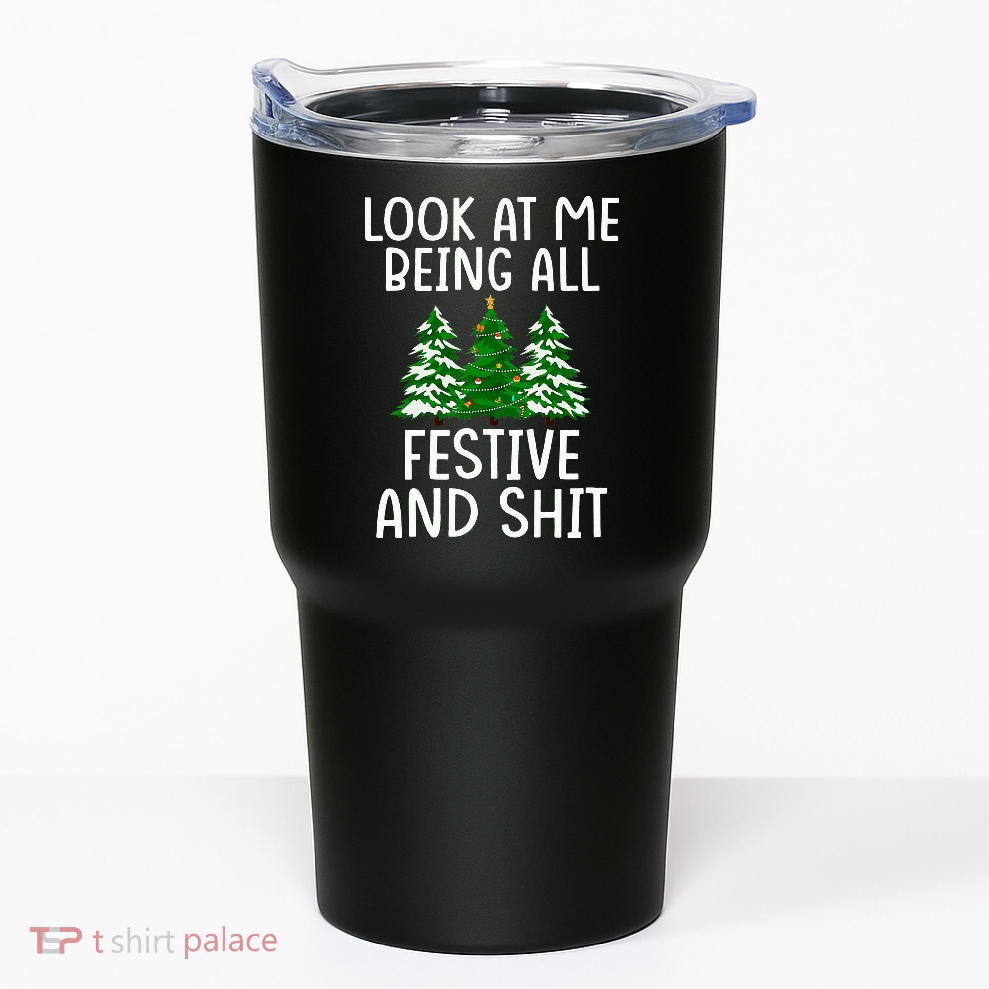 Look At Me Being All Festive And Shit Humorous Xmas Tumbler