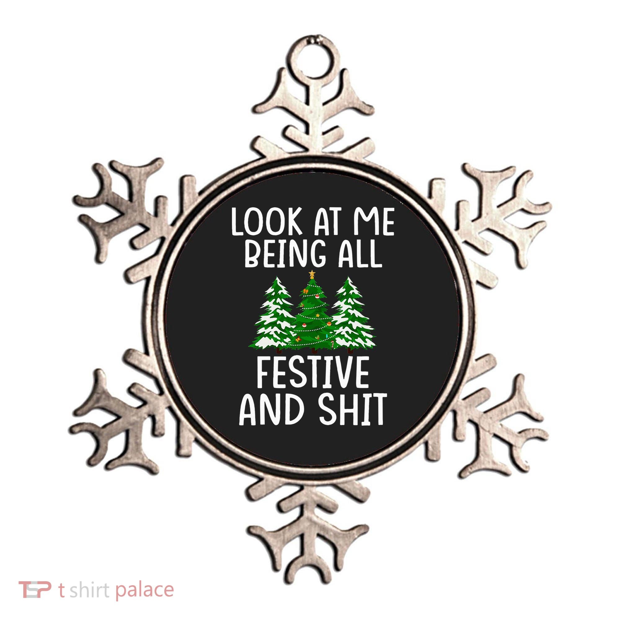 Look At Me Being All Festive And Shit Humorous Xmas Ornament