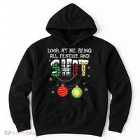 Look at Me Being All Festive Funny Christmas Saying Xmas Hoodie thumb 0