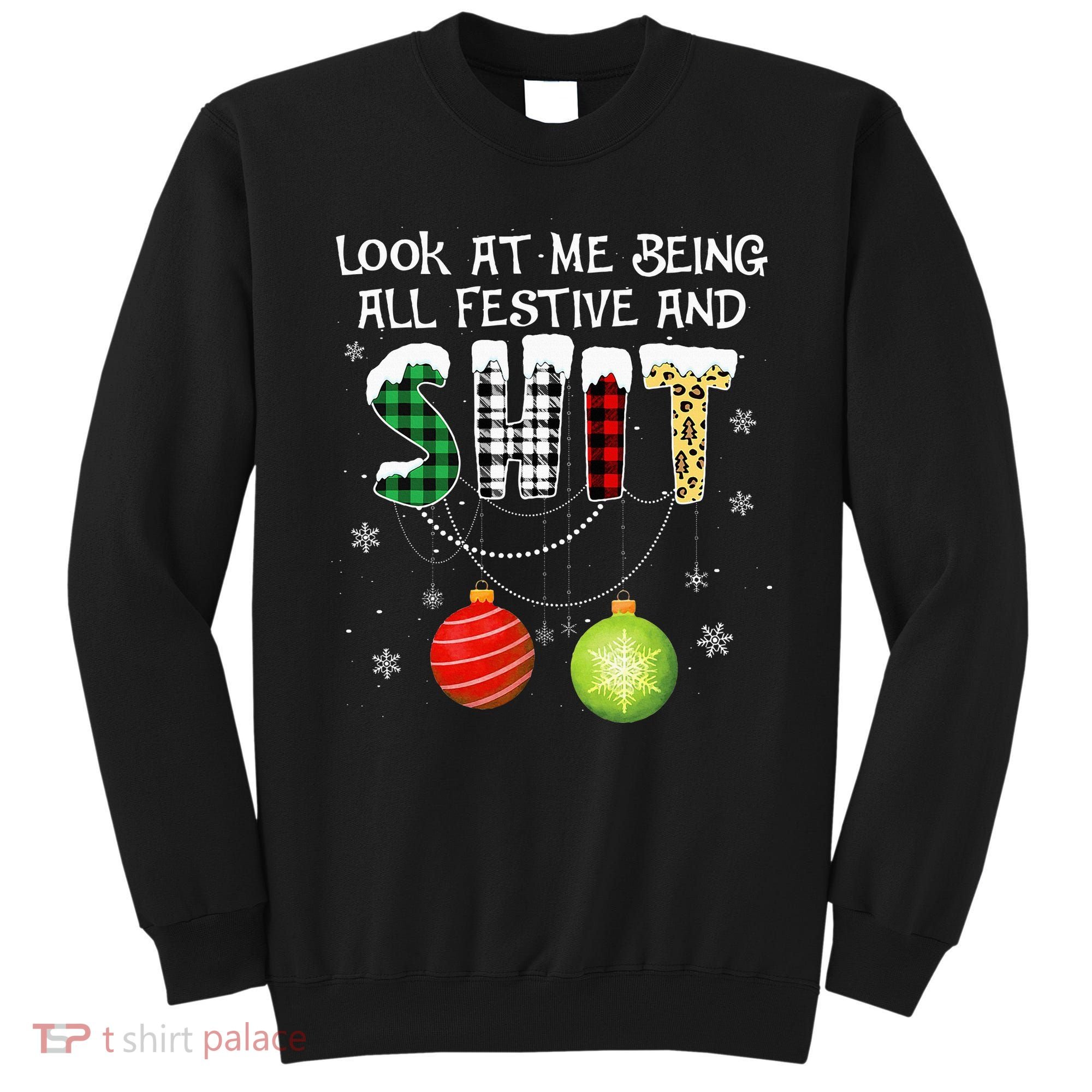 Look at Me Being All Festive Funny Christmas Saying Xmas Sweatshirt