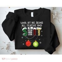 Look at Me Being All Festive Funny Christmas Saying Xmas Sweatshirt thumb 2