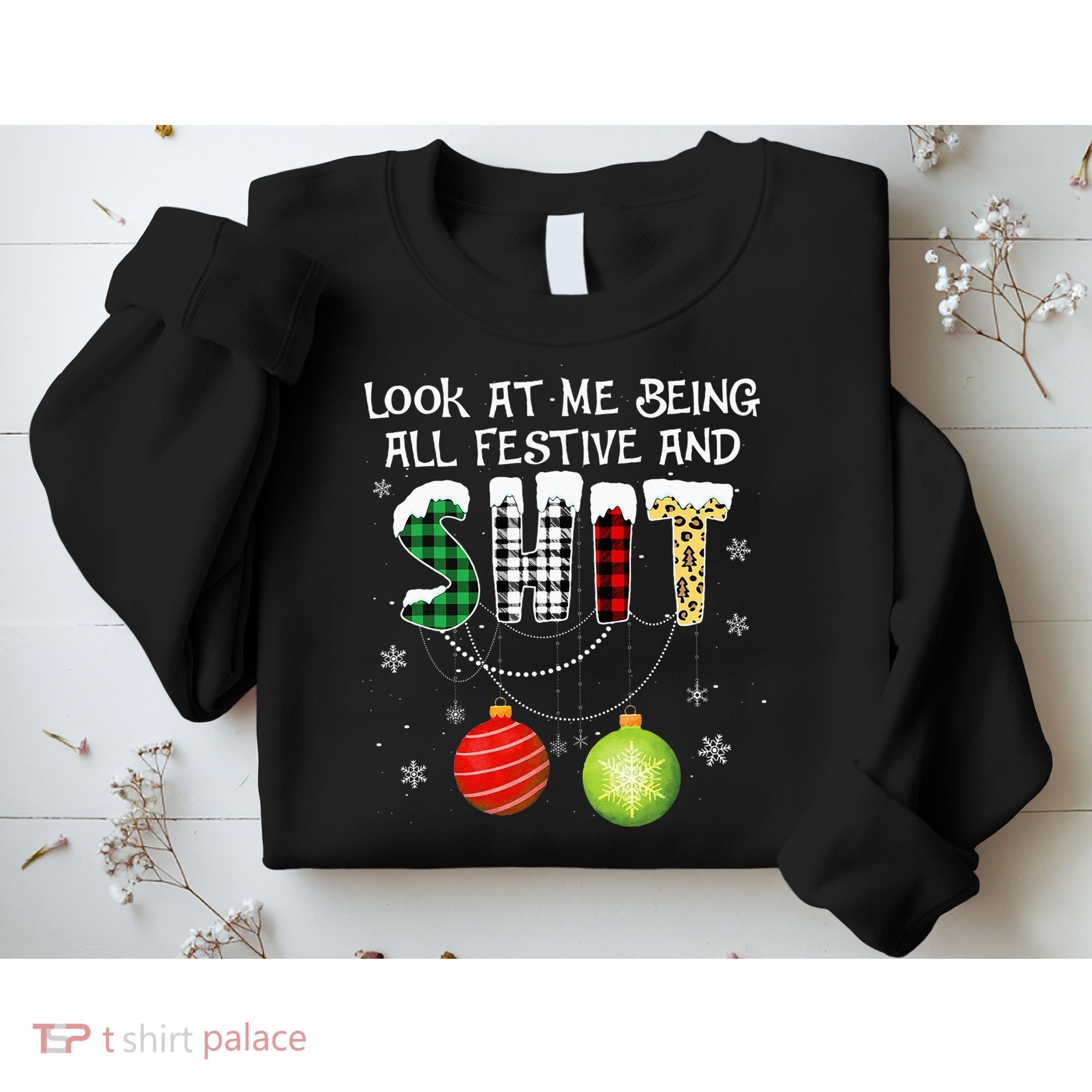 Look at Me Being All Festive Funny Christmas Saying Xmas Sweatshirt