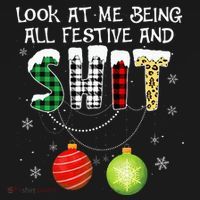 Look at Me Being All Festive Funny Christmas Saying Xmas Sweatshirt thumb 3