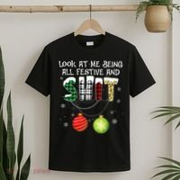 Look at Me Being All Festive Funny Christmas Saying Xmas T-Shirt thumb 2