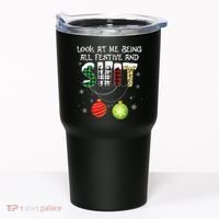 Look at Me Being All Festive Funny Christmas Saying Xmas Tumbler thumb 0