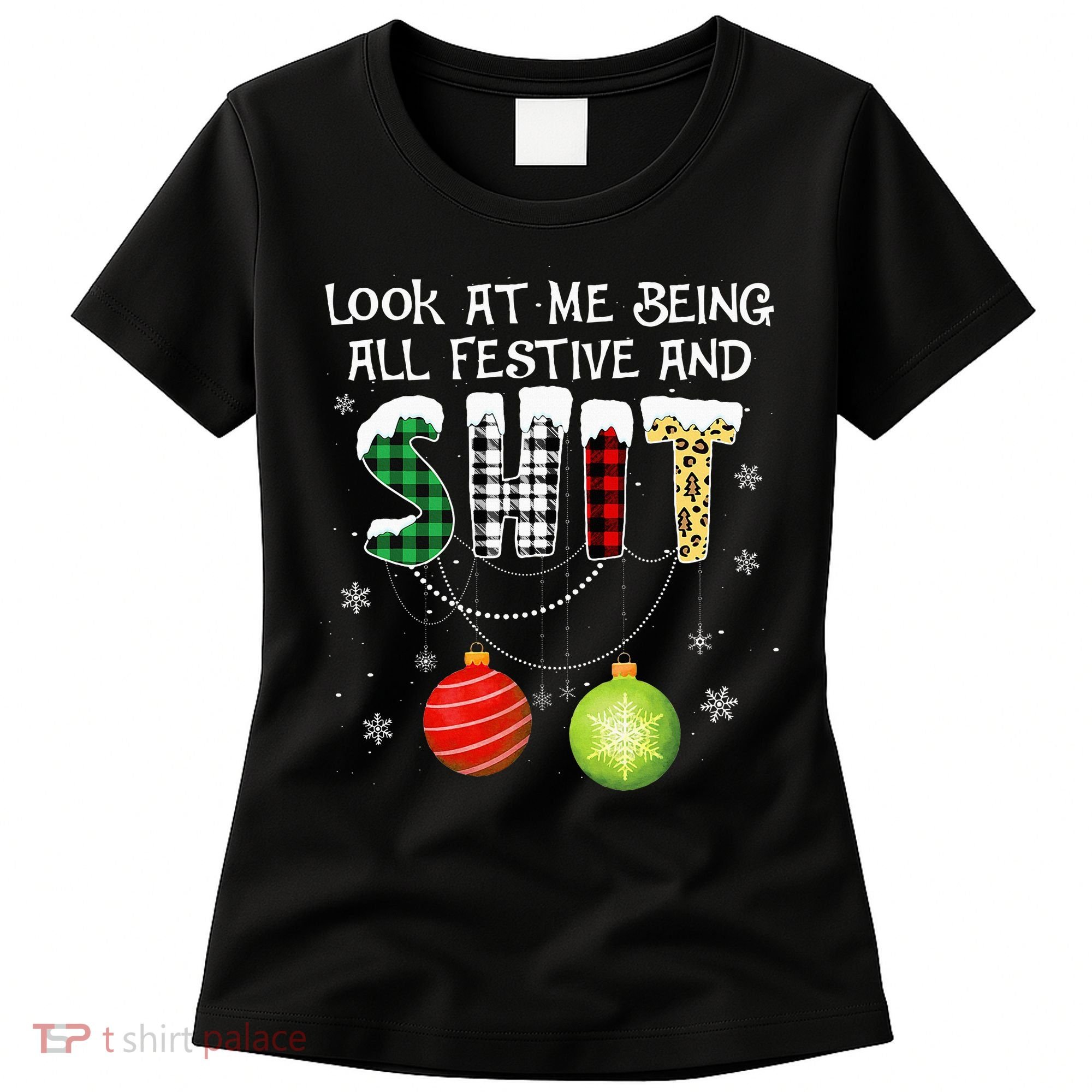 Look at Me Being All Festive Funny Christmas Saying Xmas Women's T-Shirt