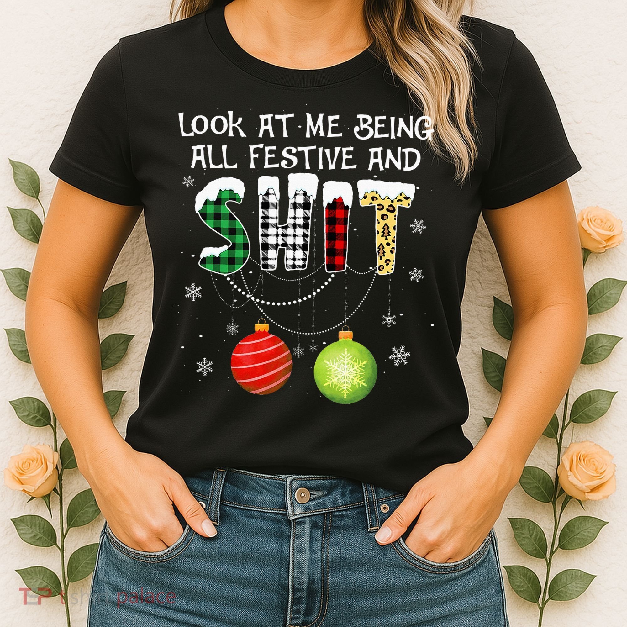 Look at Me Being All Festive Funny Christmas Saying Xmas Women's T-Shirt