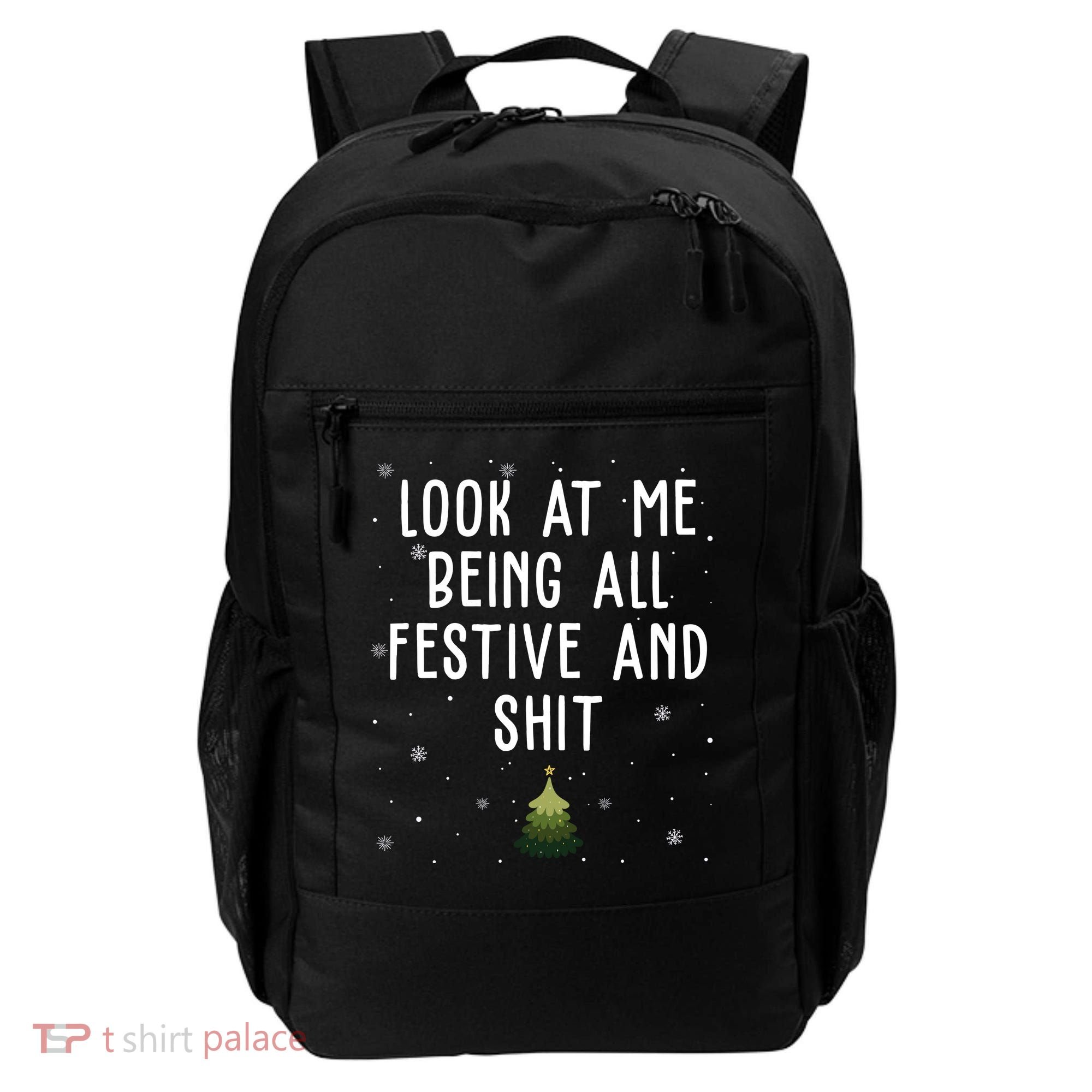 Look At Me Being All Festive And Shit Funny Christmas Backpack