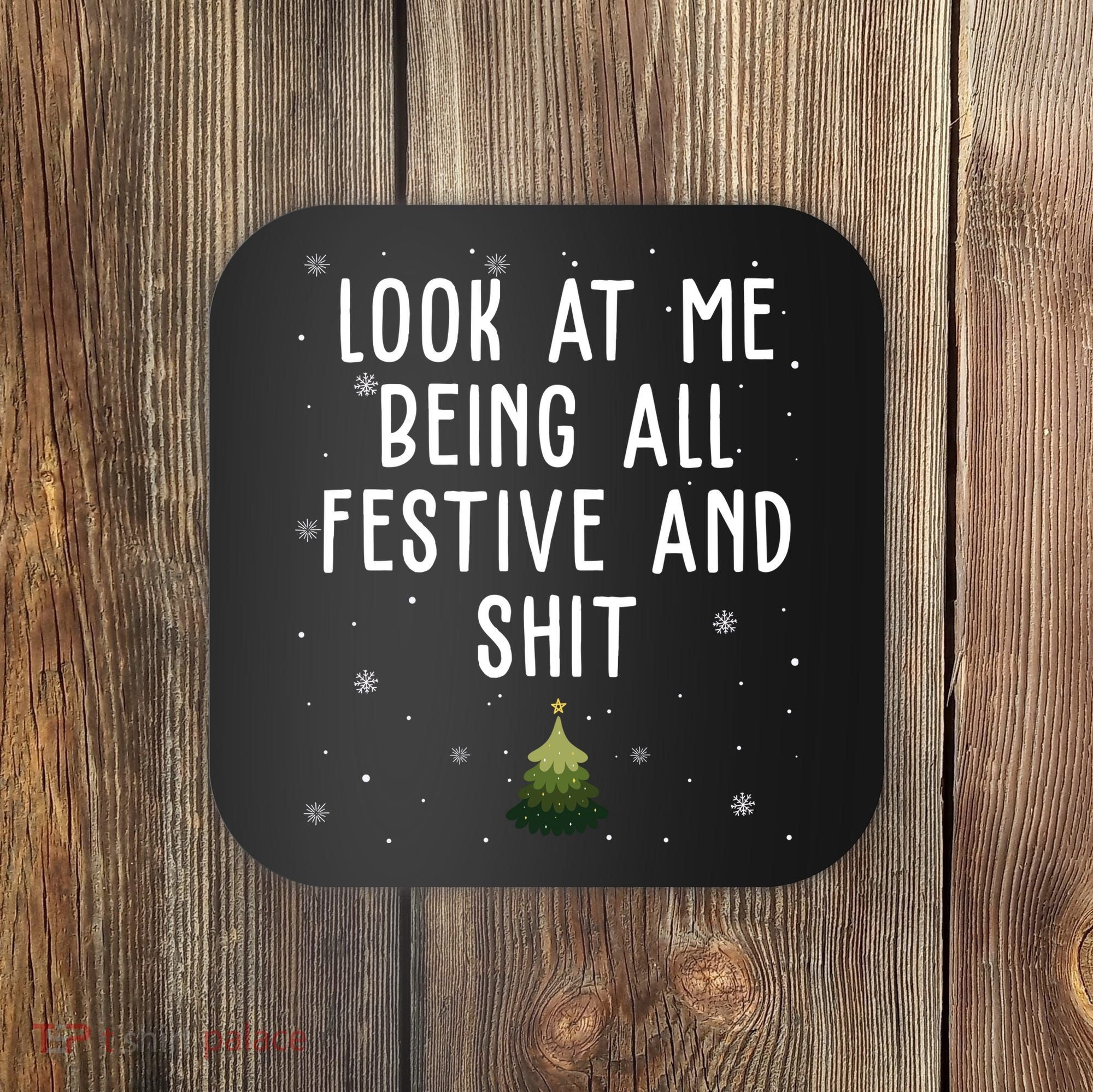 Look At Me Being All Festive And Shit Funny Christmas Coaster