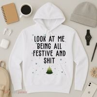 Look At Me Being All Festive And Shit Funny Christmas Hoodie thumb 3