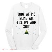 Look At Me Being All Festive And Shit Funny Christmas Long Sleeve Shirt thumb 0