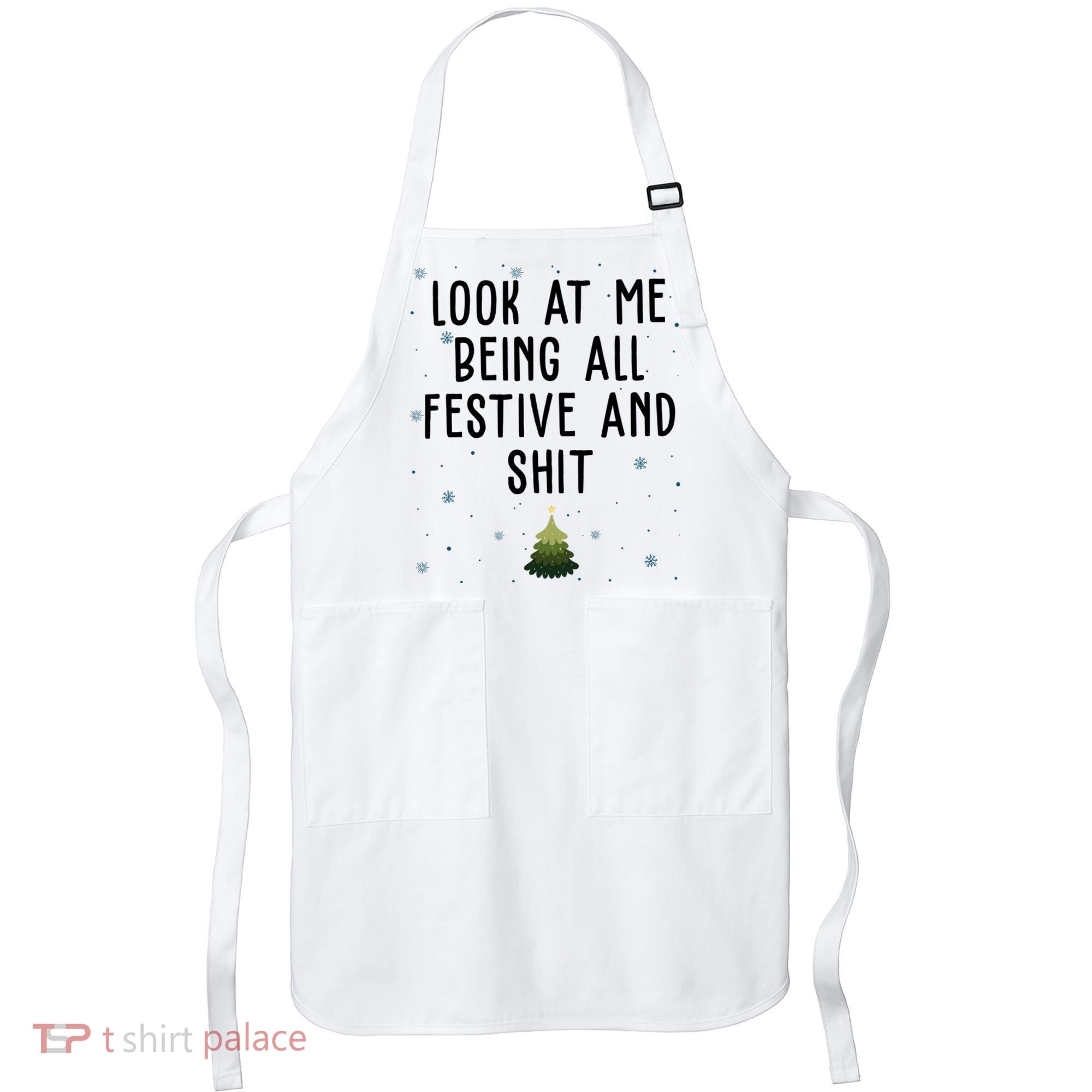 Look At Me Being All Festive And Shit Funny Christmas Apron