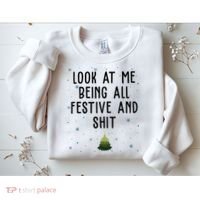 Look At Me Being All Festive And Shit Funny Christmas Sweatshirt thumb 2