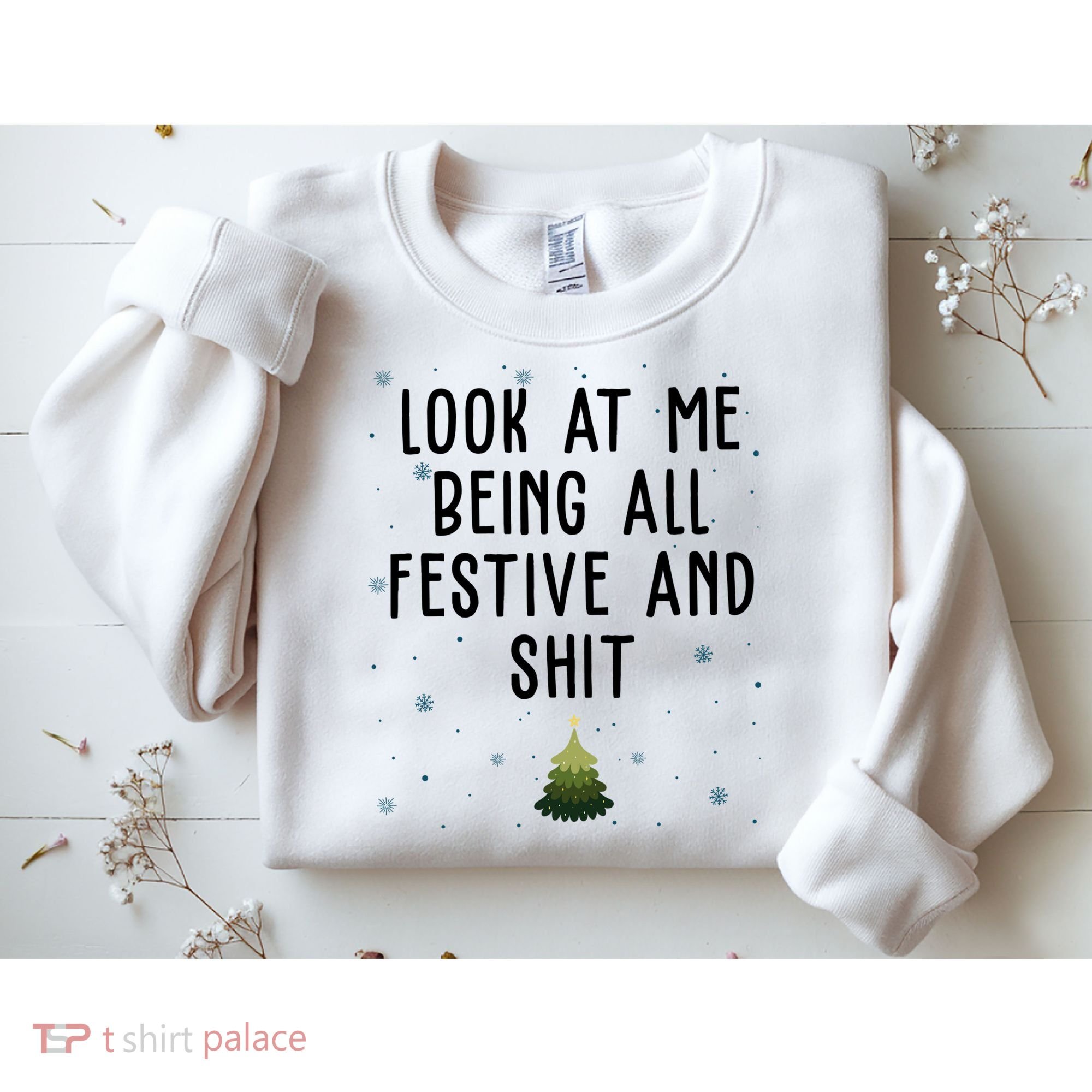 Look At Me Being All Festive And Shit Funny Christmas Sweatshirt