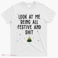 Look At Me Being All Festive And Shit Funny Christmas T-Shirt thumb 0