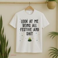 Look At Me Being All Festive And Shit Funny Christmas T-Shirt thumb 2