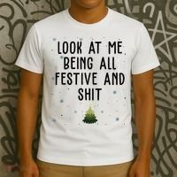 Look At Me Being All Festive And Shit Funny Christmas T-Shirt thumb 3