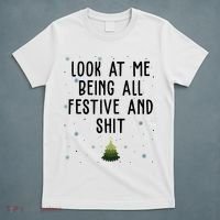 Look At Me Being All Festive And Shit Funny Christmas T-Shirt thumb 5