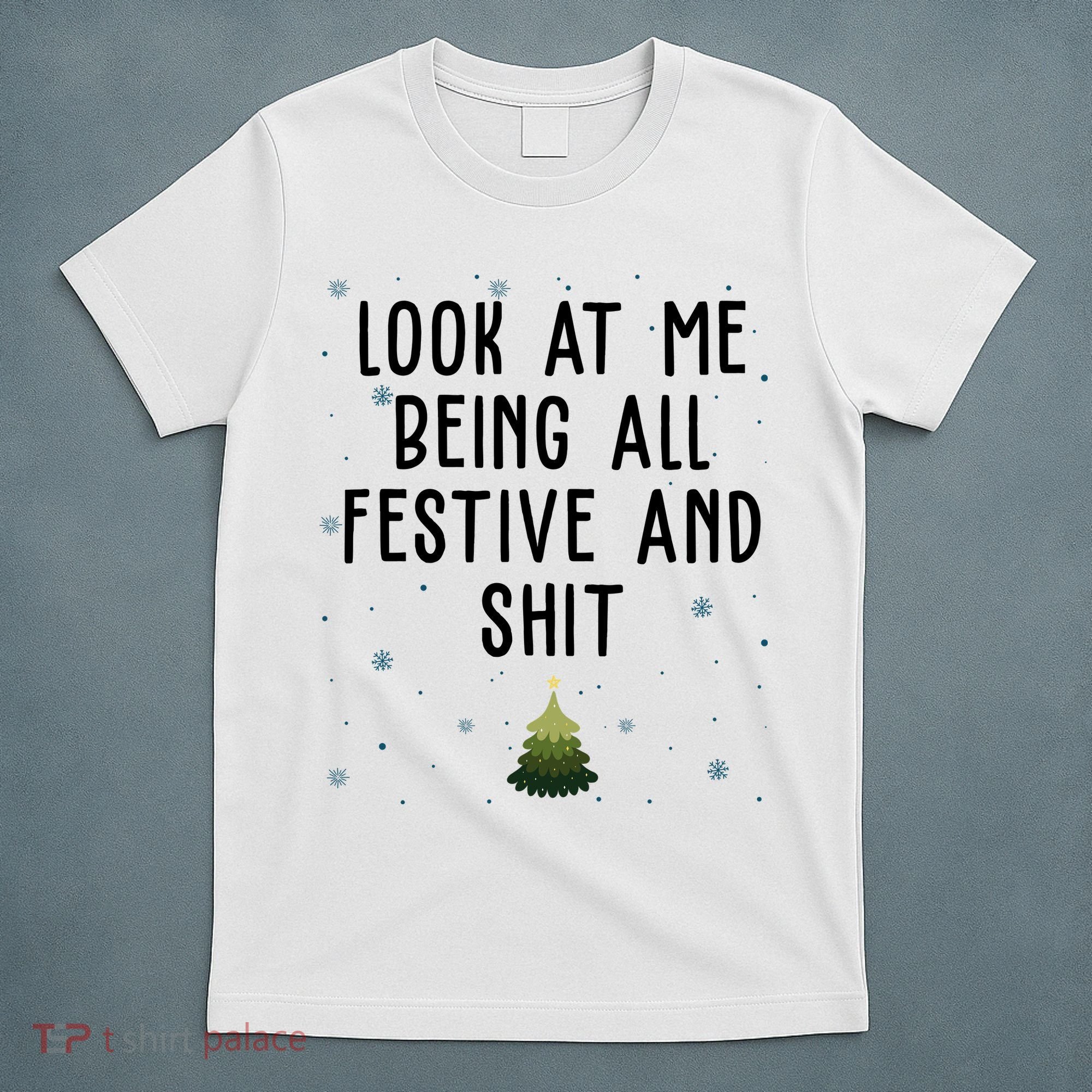 Look At Me Being All Festive And Shit Funny Christmas T-Shirt
