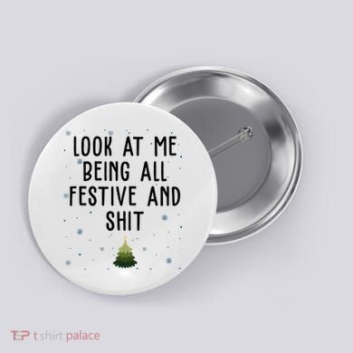 Look At Me Being All Festive And Shit Funny Christmas Button