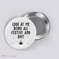 Look At Me Being All Festive And Shit Funny Christmas Button thumb 0