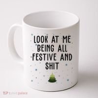 Look At Me Being All Festive And Shit Funny Christmas Coffee Mug thumb 0