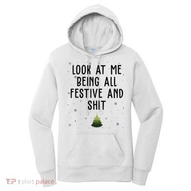Look At Me Being All Festive And Shit Funny Christmas Women's Hoodie