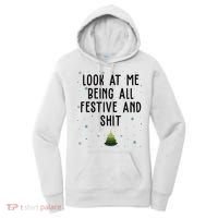 Look At Me Being All Festive And Shit Funny Christmas Women's Hoodie thumb 0