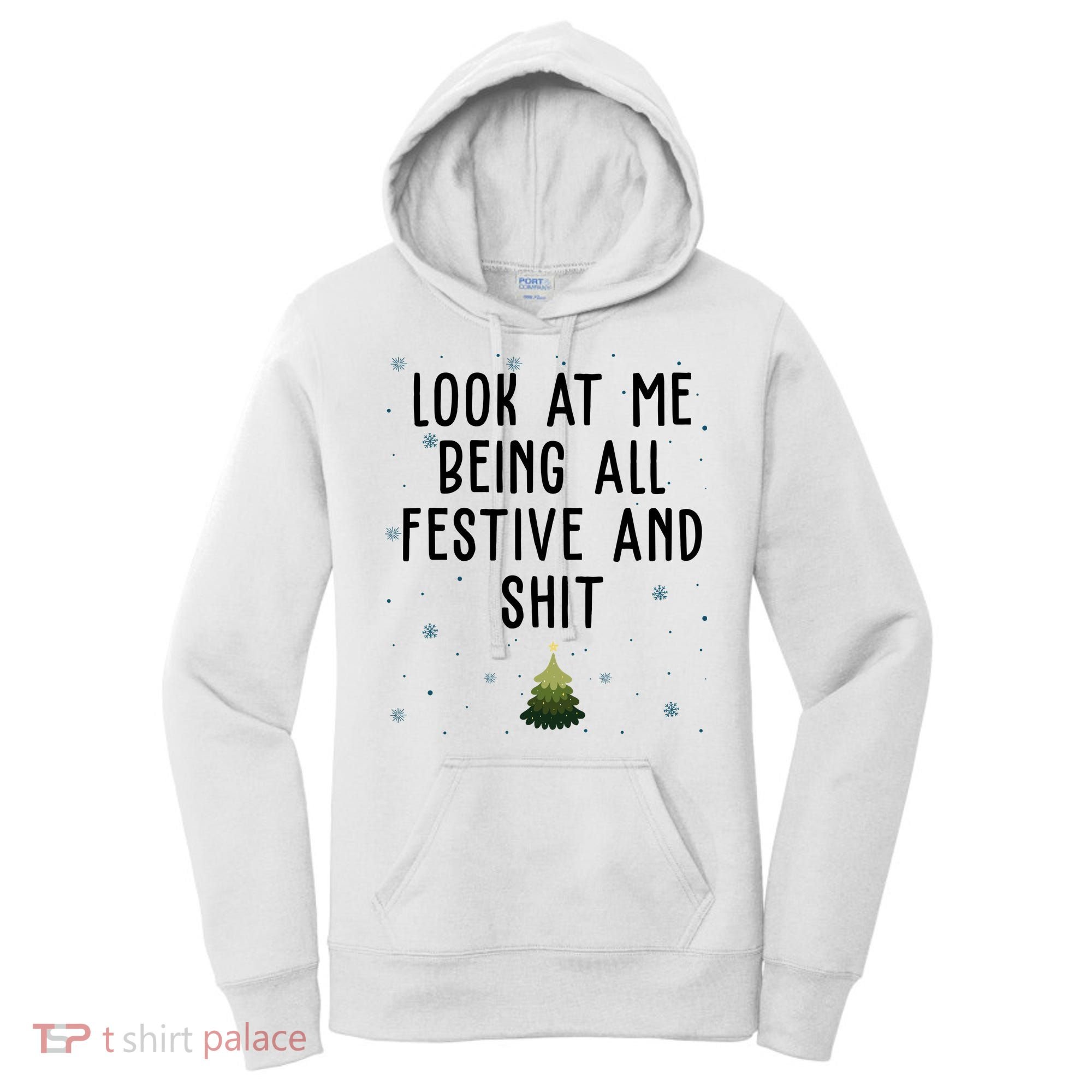 Look At Me Being All Festive And Shit Funny Christmas Women's Hoodie