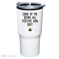 Look At Me Being All Festive And Shit Funny Christmas Tumbler thumb 0