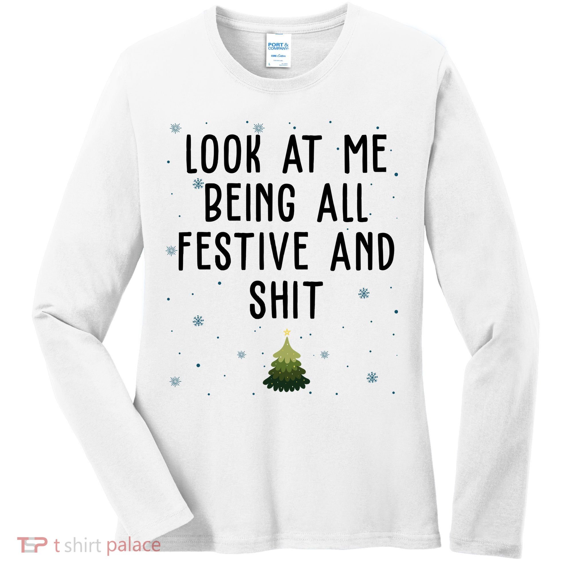 Look At Me Being All Festive And Shit Funny Christmas Women's Long Sleeve Shirt