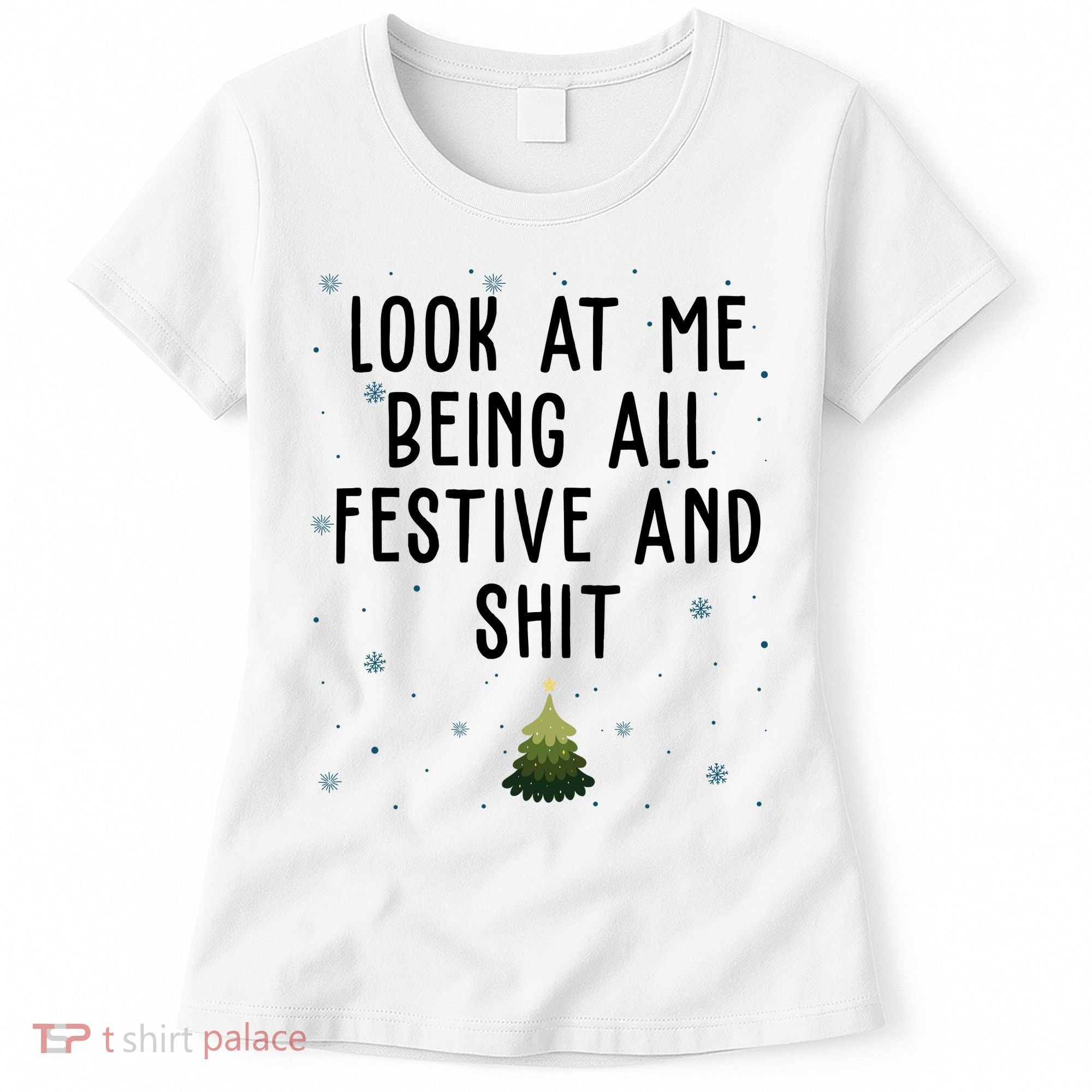Look At Me Being All Festive And Shit Funny Christmas Women's T-Shirt