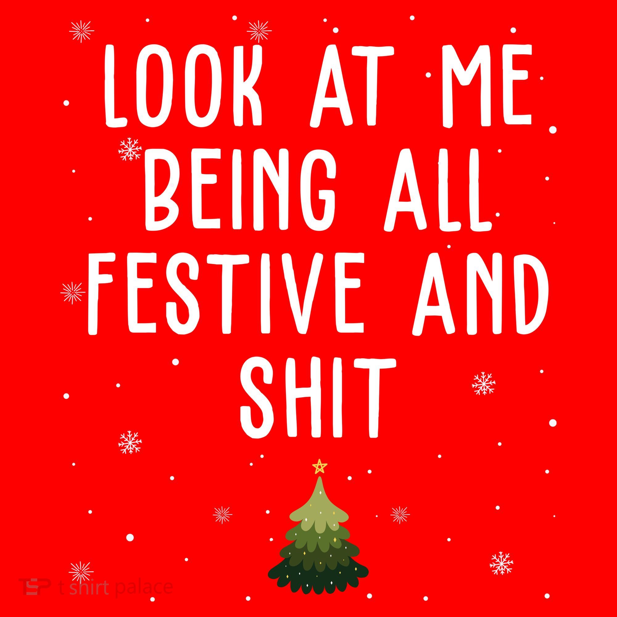 Look At Me Being All Festive And Shit Funny Christmas Long Sleeve Shirt