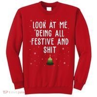 Look At Me Being All Festive And Shit Funny Christmas Sweatshirt thumb 0