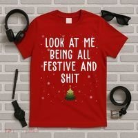 Look At Me Being All Festive And Shit Funny Christmas T-Shirt thumb 5