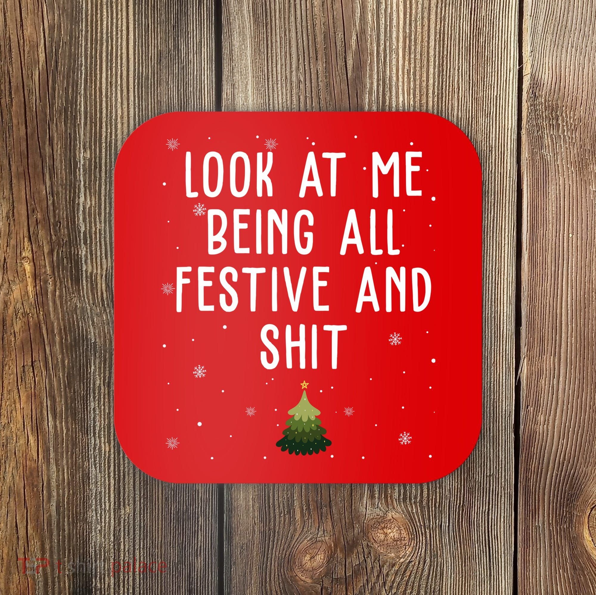 Look At Me Being All Festive And Shit Funny Christmas Coaster