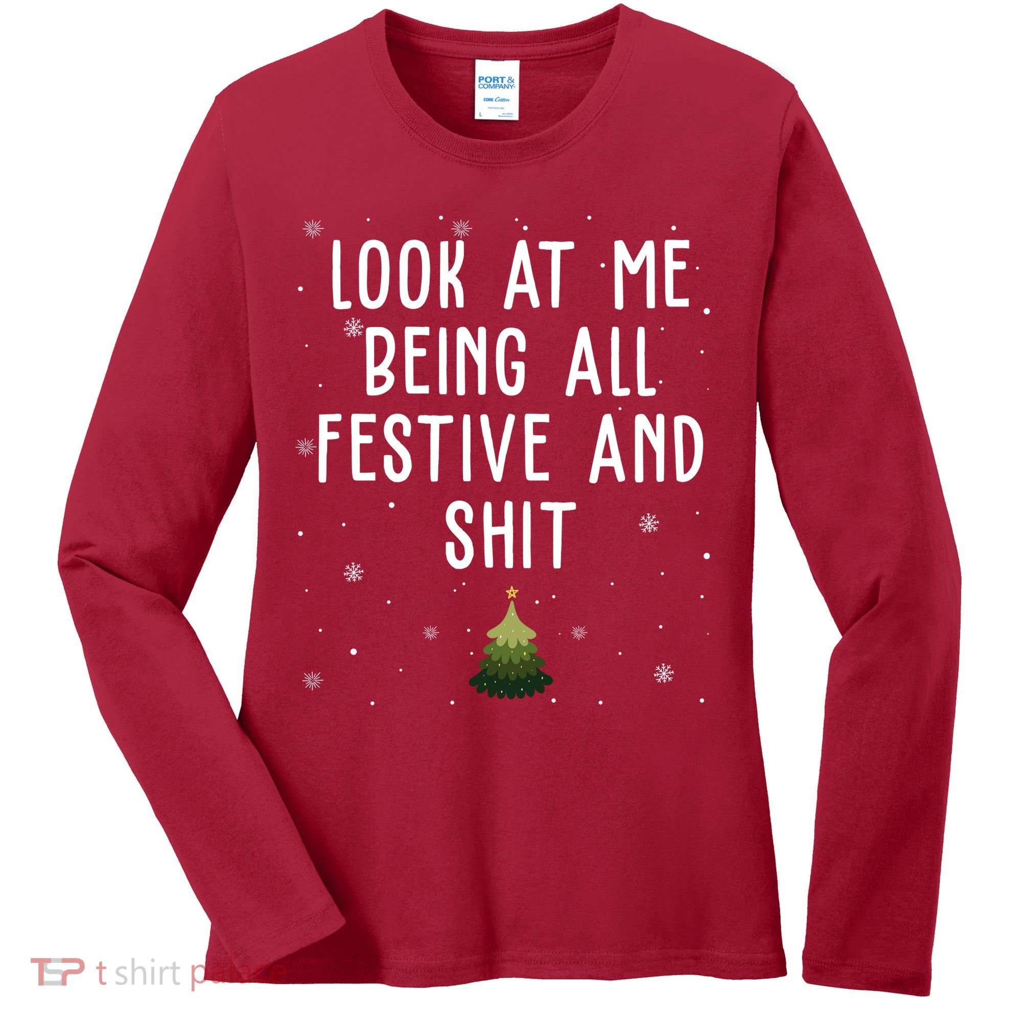 Look At Me Being All Festive And Shit Funny Christmas Women's Long Sleeve Shirt