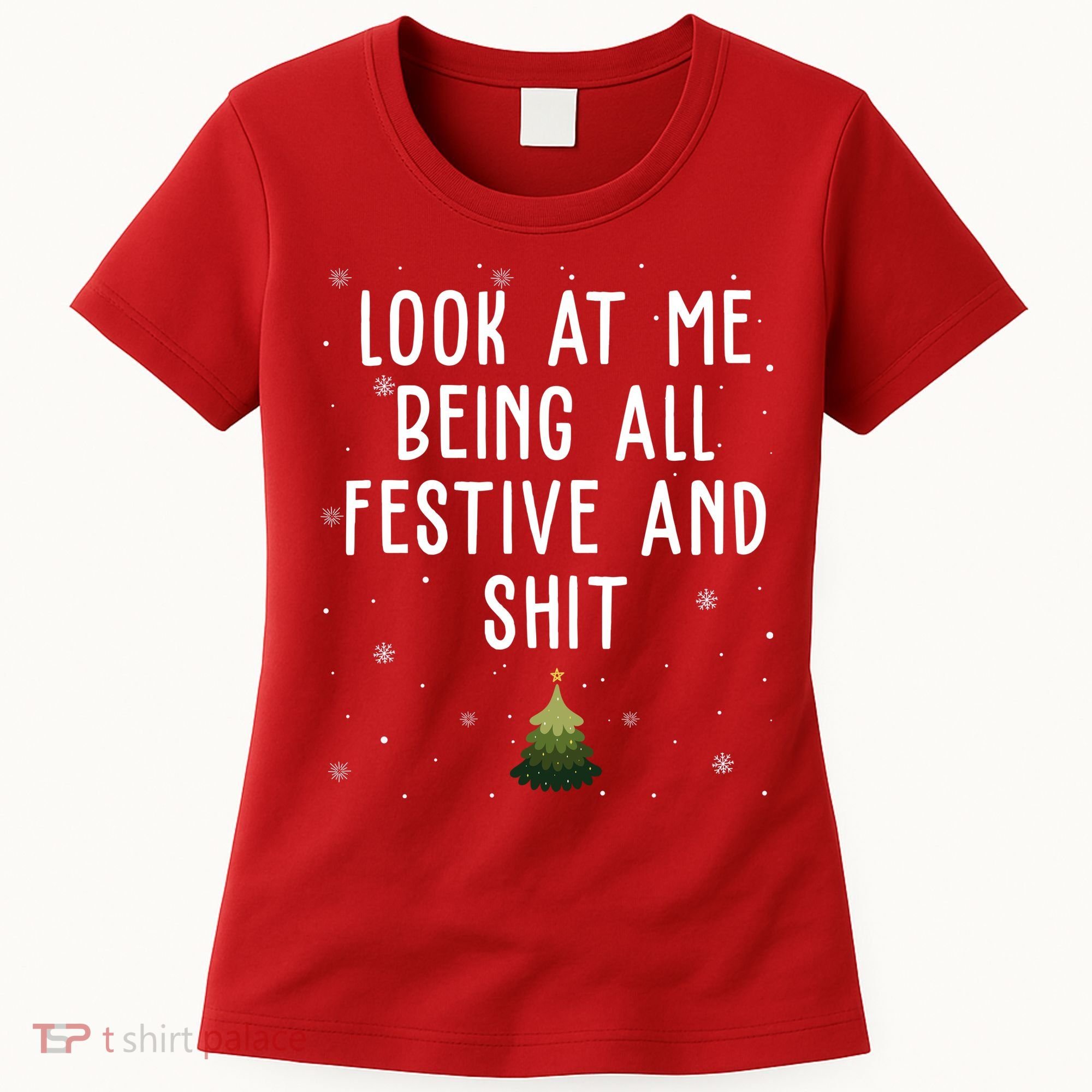 Look At Me Being All Festive And Shit Funny Christmas Women's T-Shirt