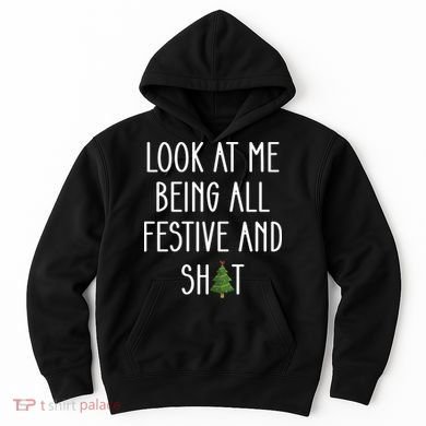 Look At Me Being All Festive And Shit Hoodie