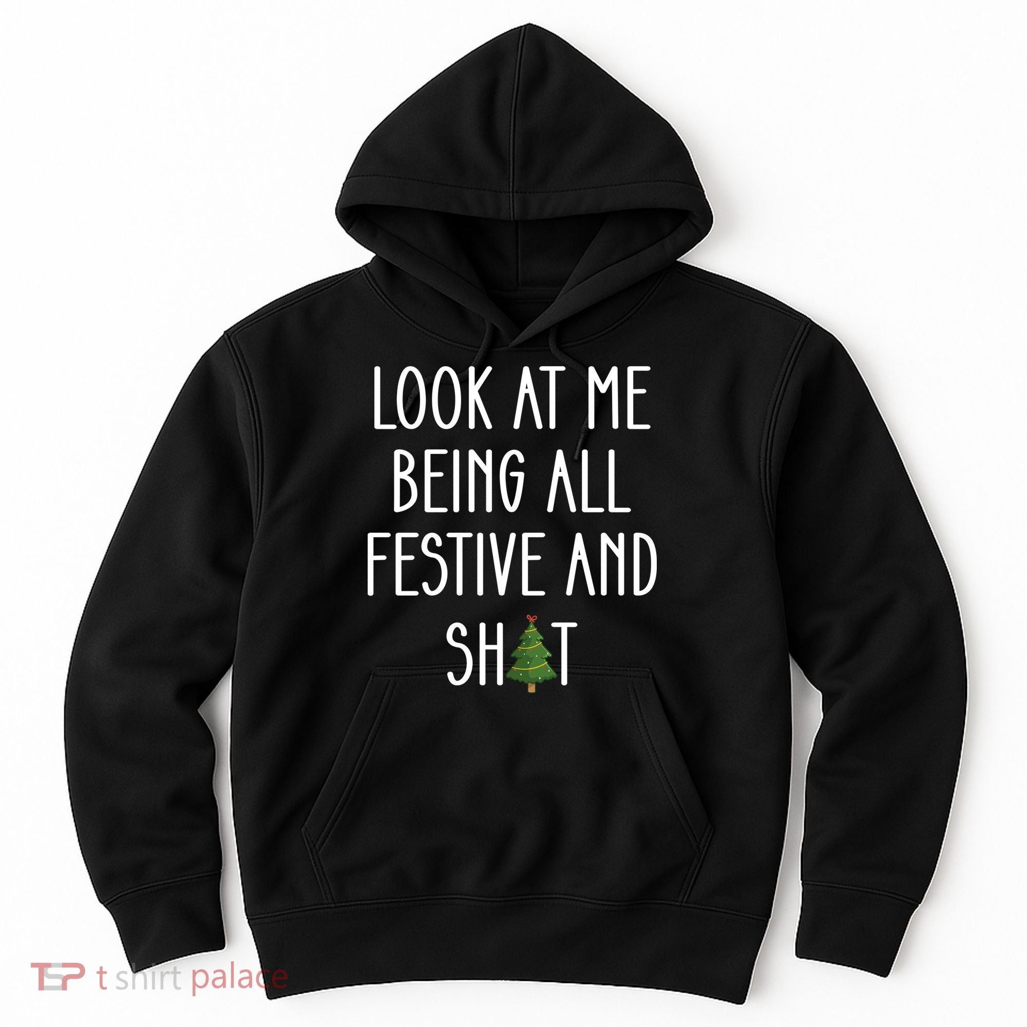 Look At Me Being All Festive And Shit Hoodie