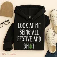 Look At Me Being All Festive And Shit Hoodie thumb 4