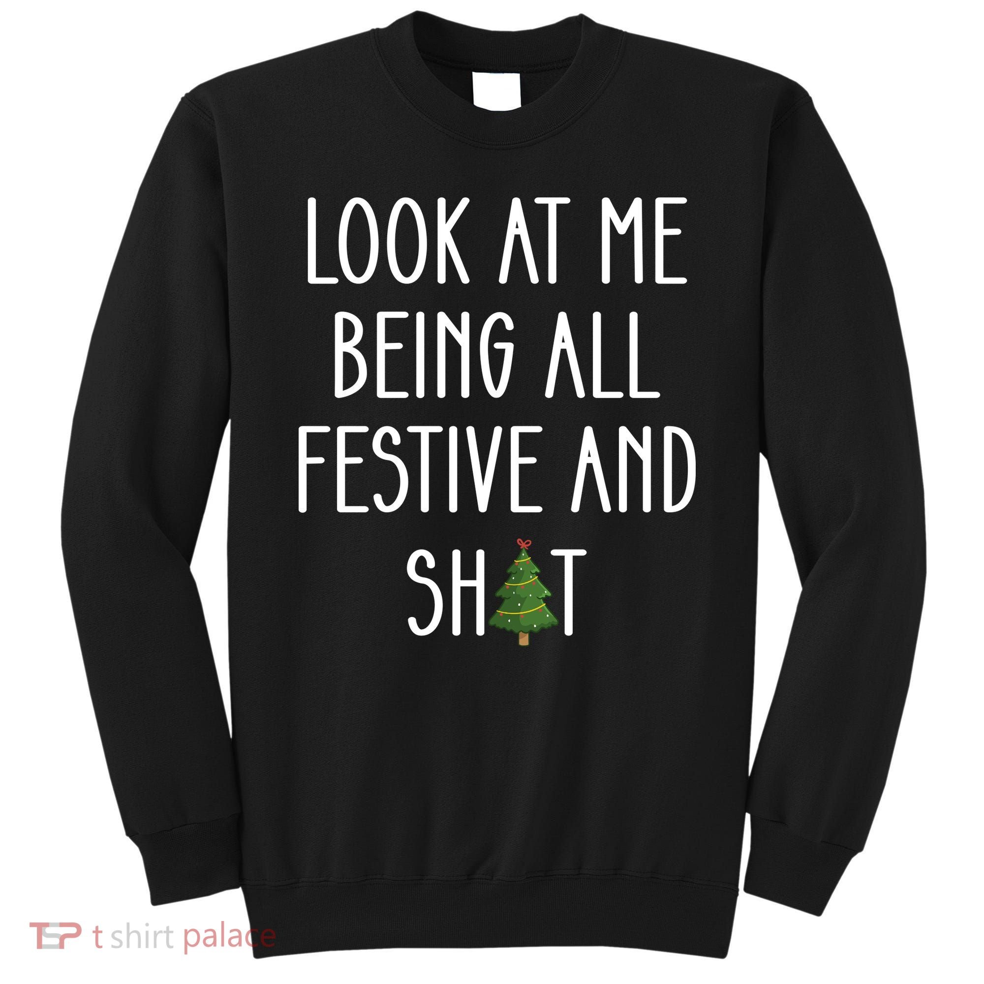 Look At Me Being All Festive And Shit Sweatshirt